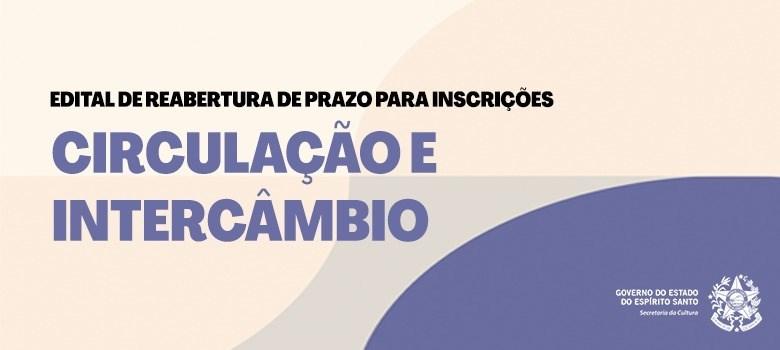 Secult lança novo edital de reabertura de prazo para inscrição de propostas de circulação e intercâmbio