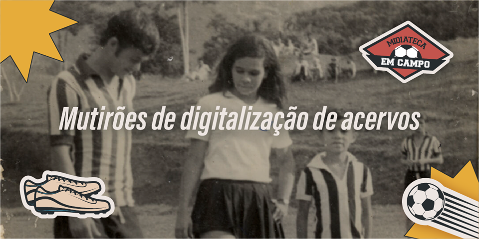 Midiateca em Campo: realização de mutirões para digitalização de materiais na Biblioteca Pública